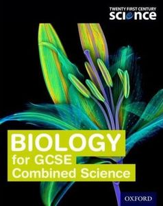 Biology for GCSE Combined Science - Twenty First Century Science